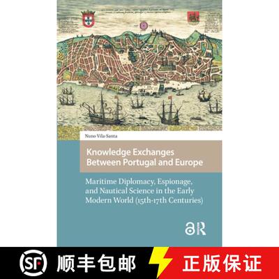 【3-4周达】Knowledge Exchanges Between Portugal and Europe: Maritime Diplomacy, Espionage, and Nautic... [9781041181835]