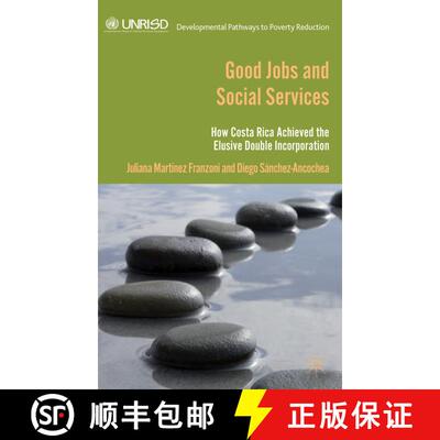 【3-4周达】Good Jobs and Social Services: How Costa Rica achieved the elusive double incorporation [9781137308412]