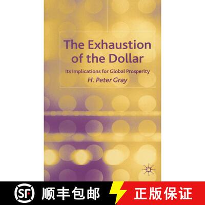 【3-4周达】The Exhaustion of the Dollar: Its Implications for Global Prosperity [9781403918857]