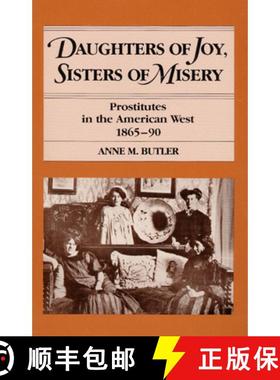 【3-4周达】Daughters of Joy, Sisters of Misery: Prostitutes in the American West, 1865-90 [9780252014666]
