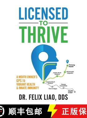 【3-4周达】Licensed to Thrive: A Mouth Owner's GPS to Vibrant Health & Innate Immunity [9781948719285]