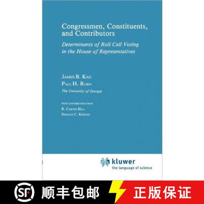 【3-4周达】Congressman, Constituents, and Contributors : Determinants of Roll Call Voting in the Hous... [9789048158102]