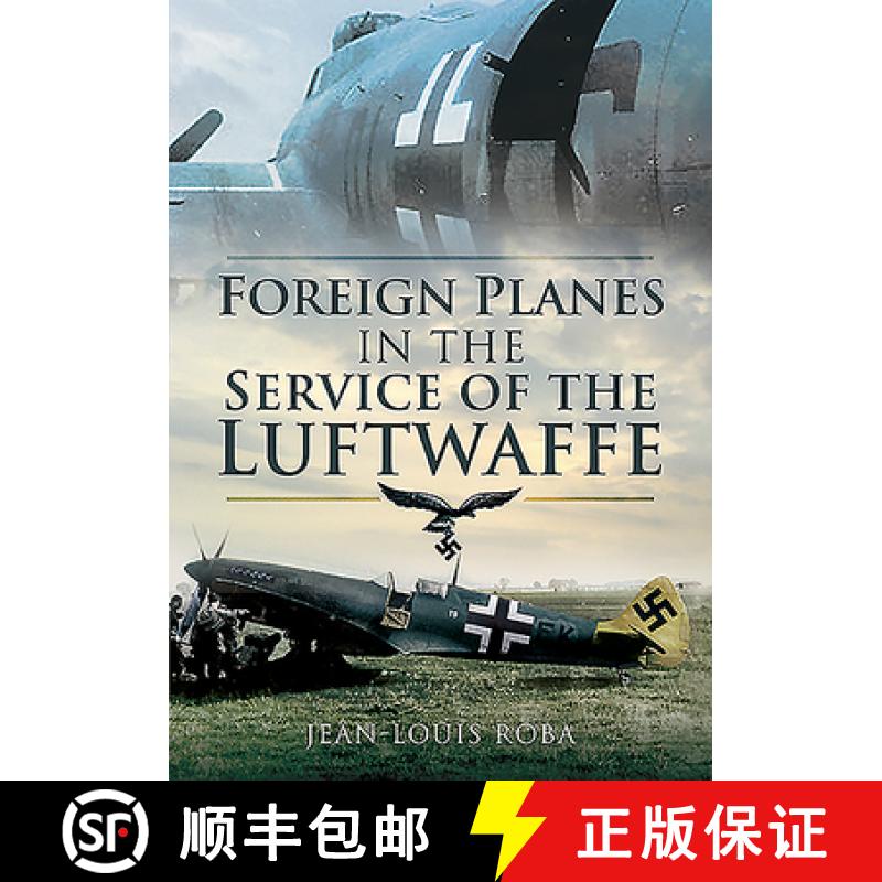 【2-3周达】Foreign Planes in the Service of the Luftwaffe (1938-1945) [9781526796448]