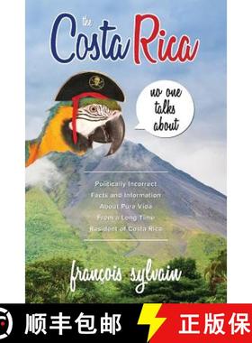 【3-4周达】The Costa Rica No One Talks About: Politically Incorrect Facts And Information About Pura ... [9781773022215]