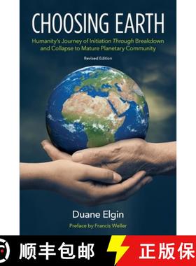 【3-4周达】Choosing Earth: Humanity's Journey of Initiation Through Breakdown and Collapse to Mature ... [9781734812138]