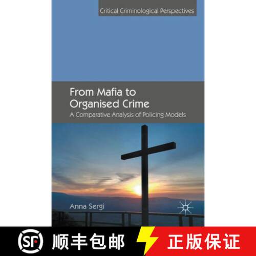 【3-4周达】精装 From Mafia to Organised Crime : A Comparative Analysis of Policing Models (1st ed. 2017) [9783319535678]