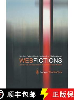 【3-4周达】Webfictions: Zerstreute Anwesenheiten in Elektronischen Netzen [9783211838280]