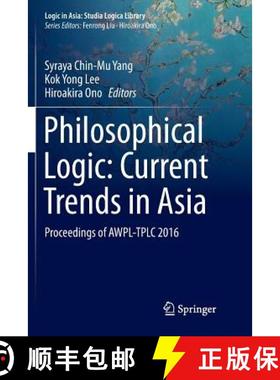 【3-4周达】Philosophical Logic: Current Trends in Asia : Proceedings of AWPL-TPLC 2016 [9789811348631]