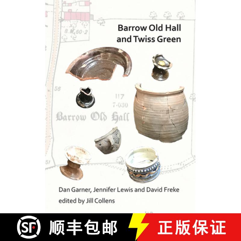 【3-4周达】Barrow Old Hall and Twiss Green: Investigations of two sub-manorial estate centres within ... [9781784919689]