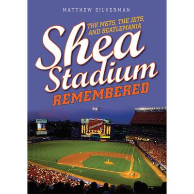 【4周达】Shea Stadium Remembered : The Mets, the Jets, and Beatlemania [9781493035458]