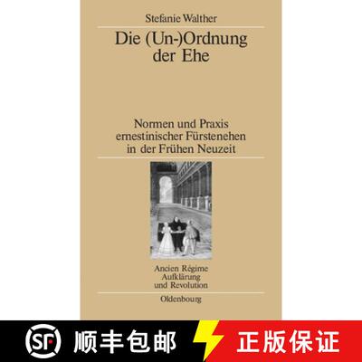 【3-4周达】精装 Die (Un–)Ordnung der Ehe – Normen und Praxis ernestinischer Fürstenehen in der Fr... [9783486597721]