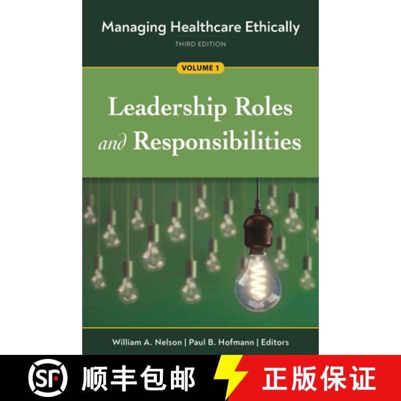 预订 Managing Healthcare Ethically, Third Edition, Volume 1: Leadership Roles and Responsibilities [9781640552500]