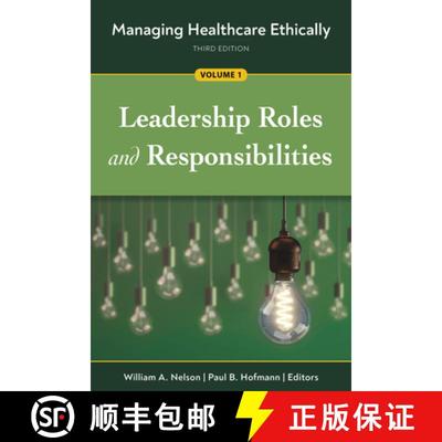 预订 Managing Healthcare Ethically, Third Edition, Volume 1: Leadership Roles and Responsibilities [9781640552500]