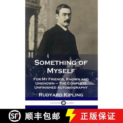 预订 Something of Myself: For My Friends, Known and Unknown - The Complete Unfinished Autobiography [9781789872934]