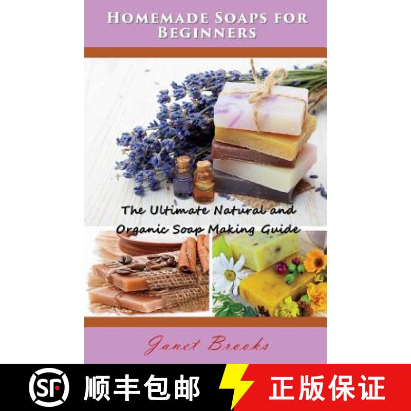 【2-3周达】Homemade Soaps for Beginners: The Ultimate Natural and Organic Soap Making Guide [9781634284233]
