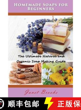 【3-4周达】Homemade Soaps for Beginners: The Ultimate Natural and Organic Soap Making Guide [9781634284233]