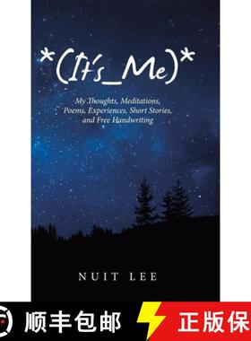 【3-4周达】*(It's_Me)*: My Thoughts, Meditations, Poems, Experiences, Short Stories, and Free Handwri... [9781489728715]