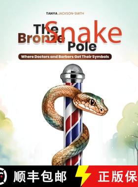 预订 The Bronze Snake Pole: Where Doctors and Barbers Got Their Symbols [9798348532185]