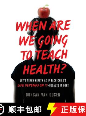【3-4周达】When Are We Going to Teach Health? : Let's Teach Health as If Each Child's Life Depends on... [9781544507613]