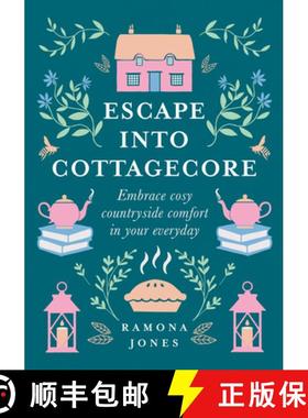 【3-4周达】Escape Into Cottagecore: Embrace Cosy Countryside Comfort in Your Everyday [9780008458782]