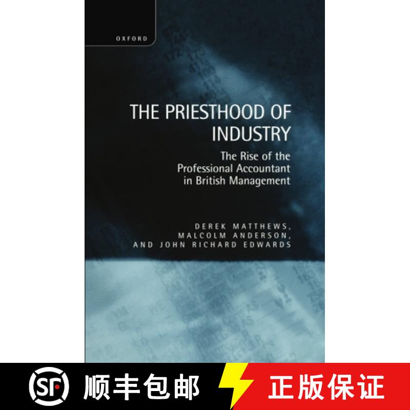 【4周达】The Priesthood of Industry: The Rise of the Professional Accountant in British Management [9780198289609]