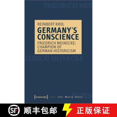 【3-4周达】Germany′s Conscience – Friedrich Meinecke: Champion of German Historicism [9783837651355]