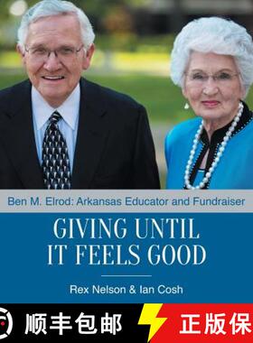 【3-4周达】Giving Until It Feels Good: Ben M. Elrod: Arkansas Educator and Fundraiser [9781512743555]