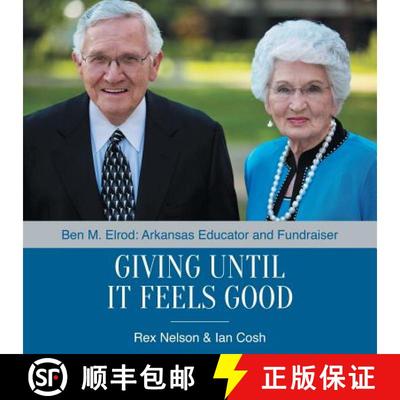 【3-4周达】Giving Until It Feels Good: Ben M. Elrod: Arkansas Educator and Fundraiser [9781512743555]