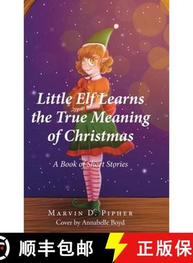 预订 Little Elf Learns the True Meaning of Christmas: A Book of Short Stories [9798887516578]