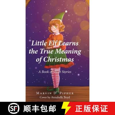 【3-4周达】Little Elf Learns the True Meaning of Christmas: A Book of Short Stories [9798887516578]