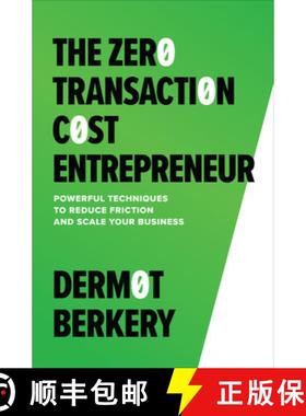 【3-4周达】The Zero Transaction Cost Entrepreneur: Powerful Techniques to Reduce Friction and Scale Y... [9781265399917]
