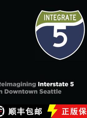 预订 Integrate I-5: Reimagining Interstate 5 in Downtown Seattle [9780578494104]