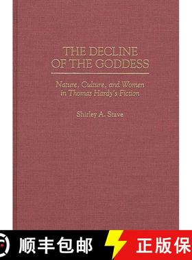 预订 The Decline of the Goddess: Nature, Culture, and Women in Thomas Hardy's Fiction [9780313295669]