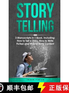 预订 Storytelling: 3-in-1 Guide to Master Telling a Story, Writing Content, Story Structures & How to... [9798869051523]