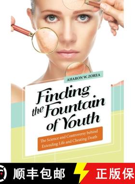 预订 Finding the Fountain of Youth: The Science and Controversy behind Extending Life and Cheating Death [9781440837982]