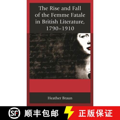 【3-4周达】精装 The Rise and Fall of the Femme Fatale in British Literature, 1790–1910 [9781611475623]