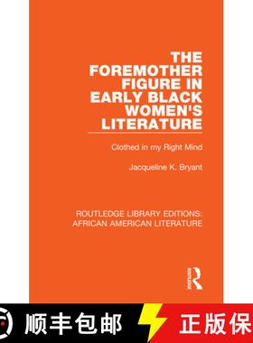 【3-4周达】The Foremother Figure in Early Black Women's Literature: Clothed in my Right Mind [9781138389731]