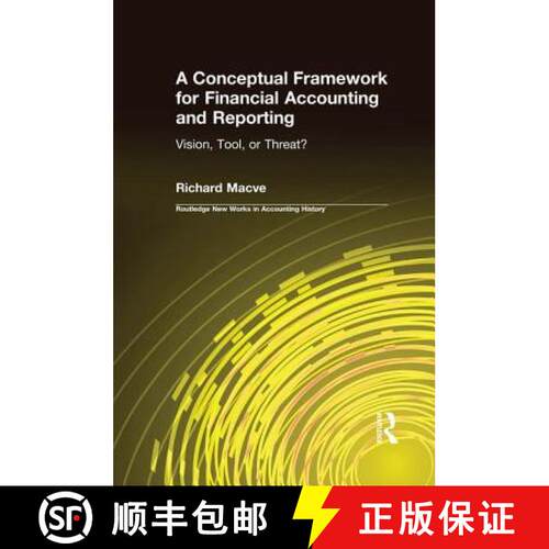 【3-4周达】A Conceptual Framework for Financial Accounting and Reporting : Vision, Tool, or Threat? [9781138991576]