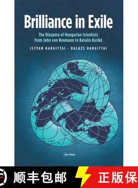 【3-4周达】Brilliance in Exile – The Diaspora of Hungarian Scientists from John von Neumann to Katal... [9789633866252]