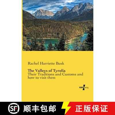 【3-4周达】The Valleys of Tyrolia: Their Traditions and Customs and how to visit them [9783957384171]