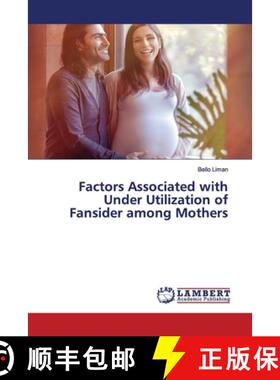 预订 Factors Associated with Under Utilization of Fansider among Mothers [9786200084972]