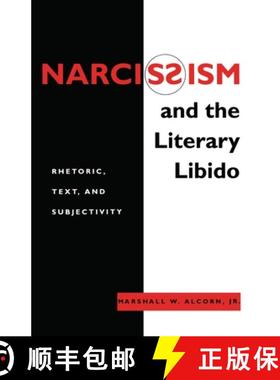 【3-4周达】Narcissism and the Literary Libido: Rhetoric, Text, and Subjectivity [9780814706145]