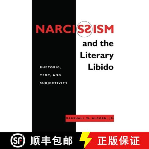【3-4周达】Narcissism and the Literary Libido: Rhetoric, Text, and Subjectivity [9780814706145]