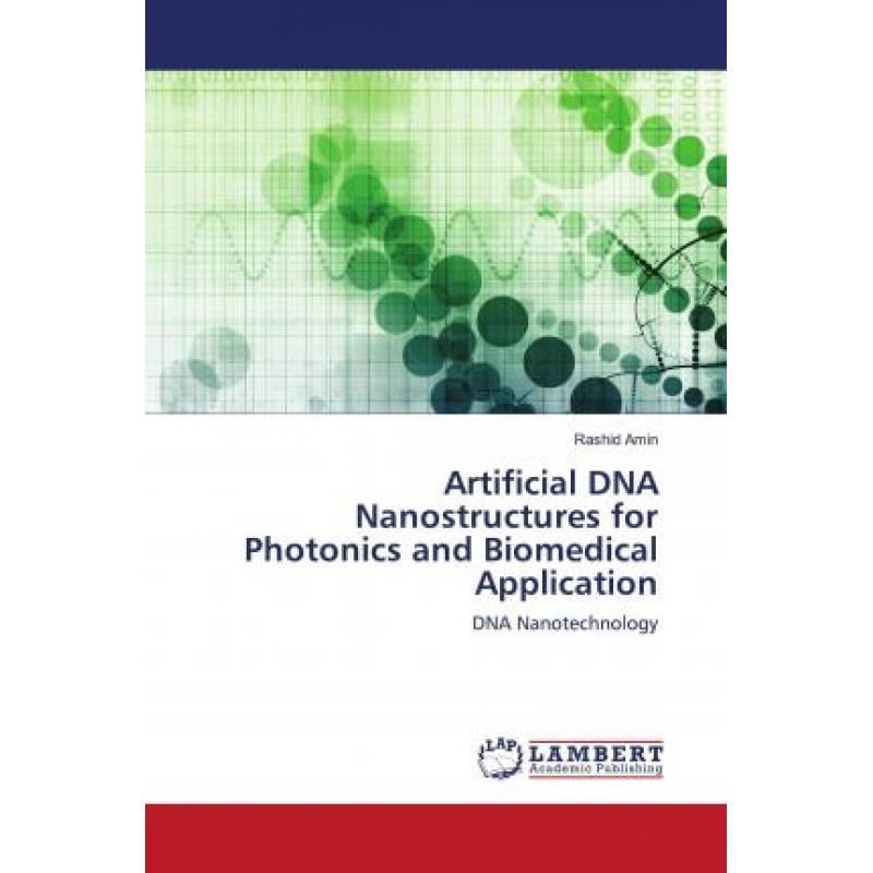 【4周达】Artificial DNA Nanostructures for Photonics and Biomedical Application[9786139898770]