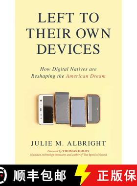 【3-4周达】Left to Their Own Devices : How Digital Natives Are Reshaping the American Dream [9781633884441]