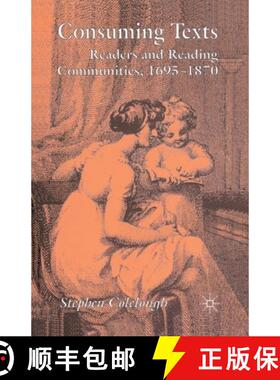 【3-4周达】Consuming Texts : Readers and Reading Communities, 1695-1870 (1st ed. 2007) [9781349357574]