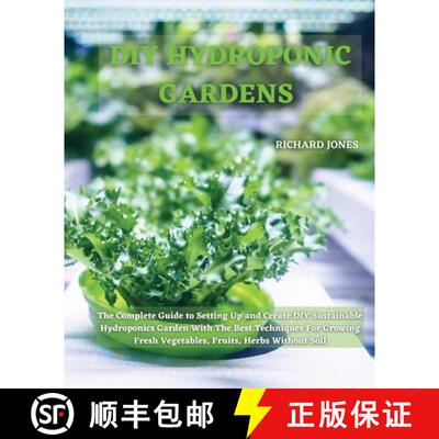 【3-4周达】DIY Hydroponic Gardens: The Complete Guide to Setting Up and Create DIY Sustainable Hydrop... [9781801822213]
