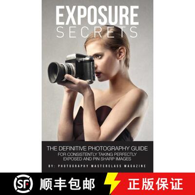 【3-4周达】Exposure Secrets: The Definitive Photography Guide For Consistently Taking Perfectly Expos... [9781999611217]