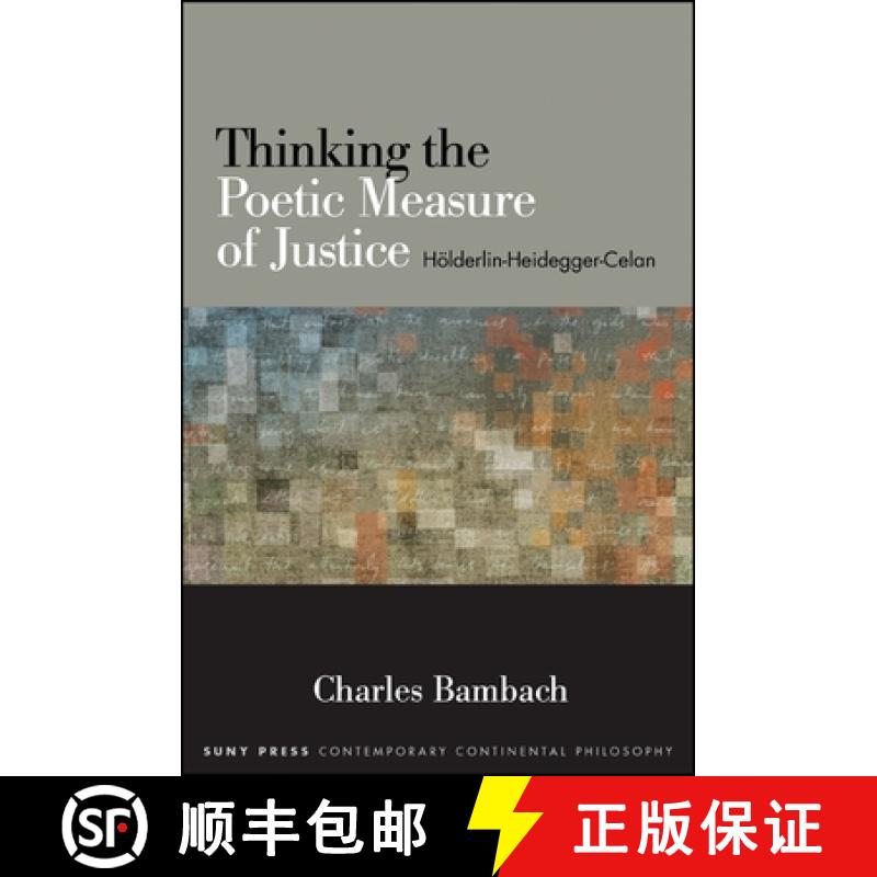 预订 Thinking the Poetic Measure of Justice: Hölderlin-Heidegger-Celan [9781438445809]