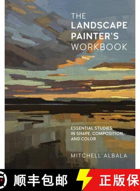 【3-4周达】The Landscape Painter's Workbook: Essential Studies in Shape, Composition, and Colorvolume 6 [9780760371350]